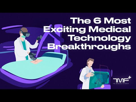 The 6 Most Exciting Medical Technology Breakthroughs - The Medical Futurist