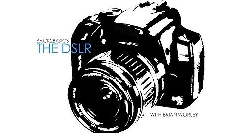 Back 2 Basics - Choosing your DSLR