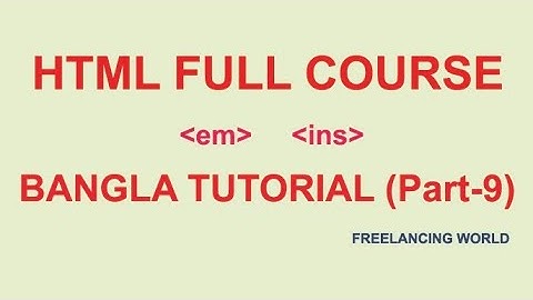 HTML full course Bangla tutorial (part-9)
