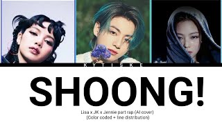 Shoong! Lisa x JK x Jennie part rap (AI cover) color coded line distribution#lisa#jungkook#jennie