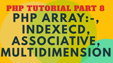 What Is Array In PHP  | Indexed Array | Associative Array | Multidimensional  Array | Part 8 [HINDI]