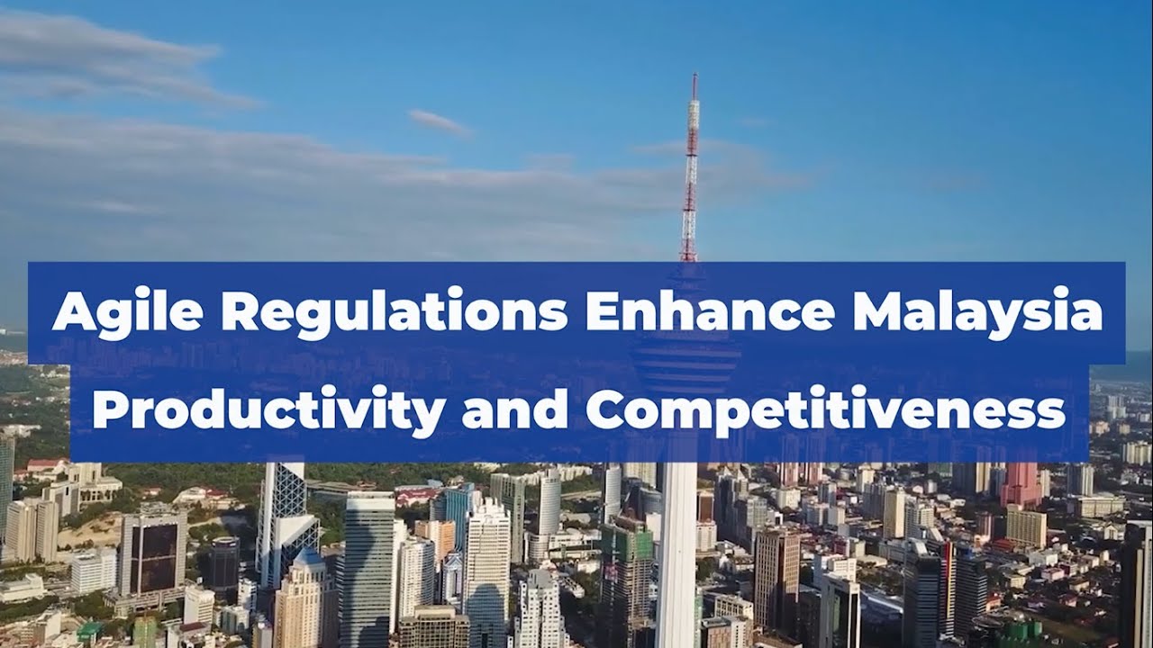 Agile Regulations Enhance Malaysia Productivity and Competitiveness