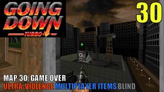 Going Down Turbo - Map 30: Game Over (Blind Ultra-Violence)
