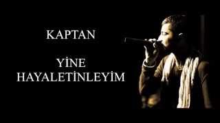 Kaptan - Yine Hayaletinleyim (Lyrics Video)