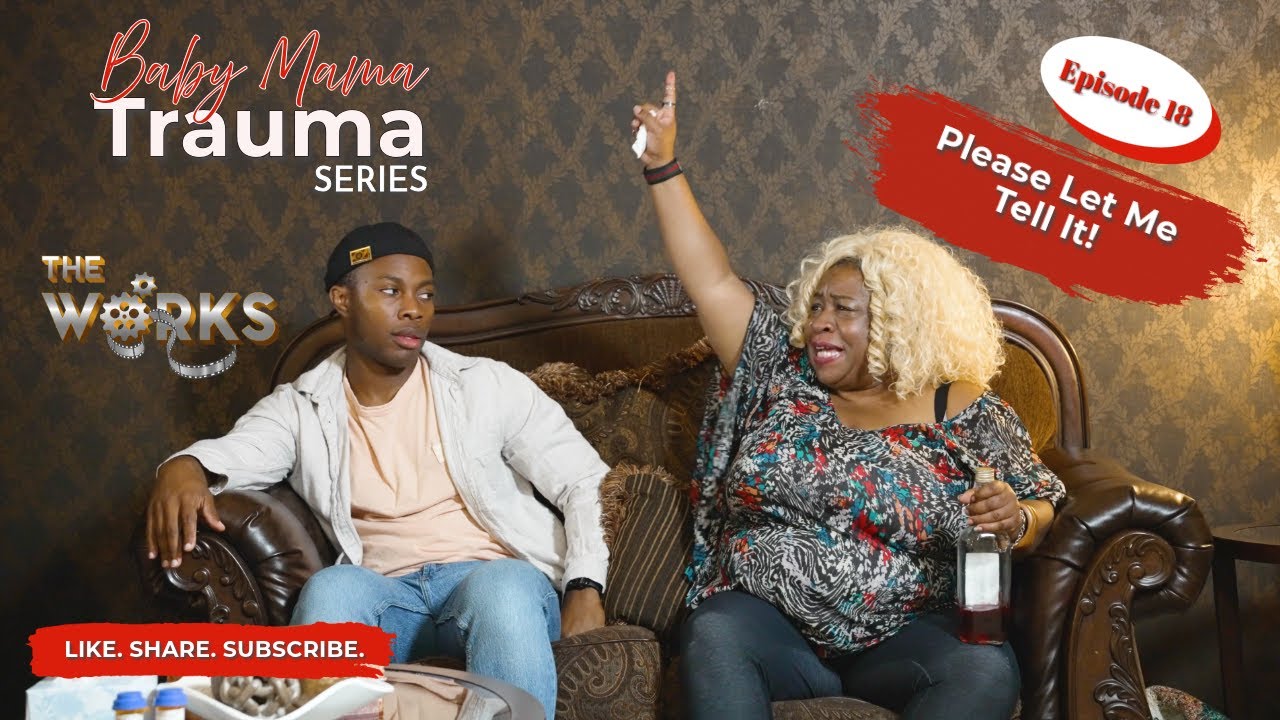 BABY MAMA TRAUMA EP 18 -  Please Let Me Tell It!