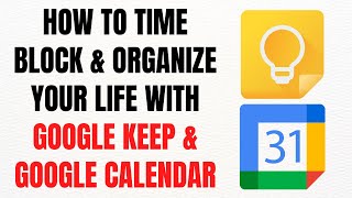 Details How to Time Block & Organize Your Life with Google Keep & Google Calendar – Full Guide Guide