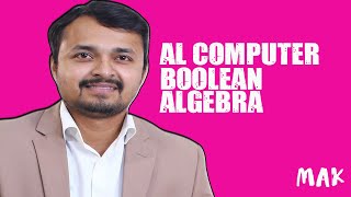 AL Computer Science | Paper 3 | Boolean Algebra | Lecture 1 #MAK #CS