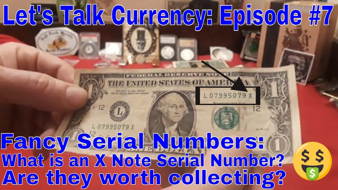 Let's Talk Currency: Episode #7 What is a X note? Are they worth $$$?