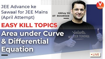 Differential Equations & Area Under Curve || Class 12 || JEE Mains Maths || Abhay Sir | Vedantu Math