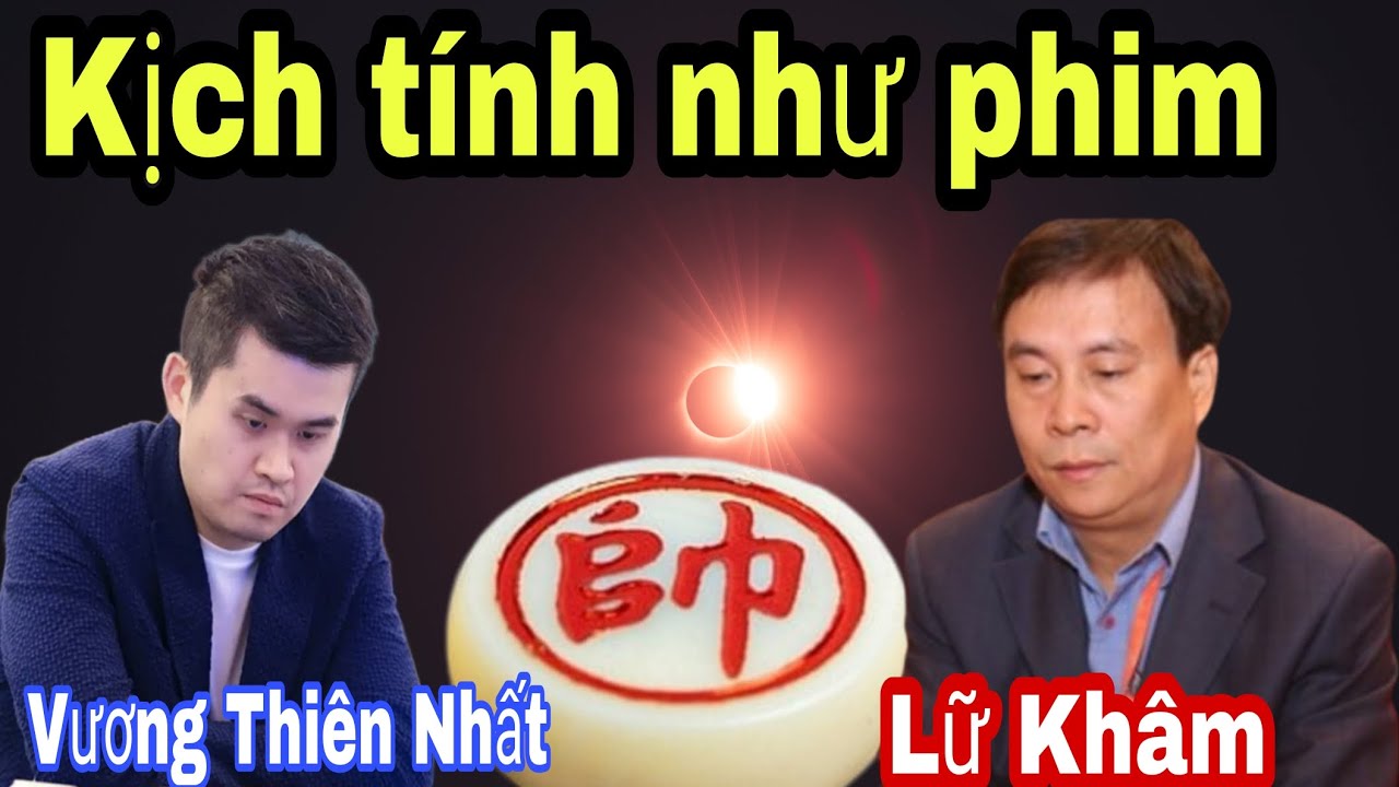 Trận cờ kịch tính như chung kết giữa Vương Thiên Nhất vs Lữ Khâm 
