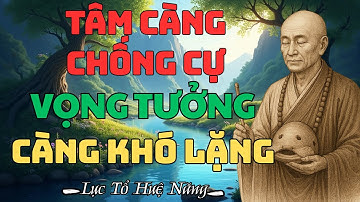 Lục Tổ Huệ Năng | Muốn Sống Không Dính Mắc Ư? Vậy Bạn Dám Buông Chưa? | Triết Lý Cuộc Sống