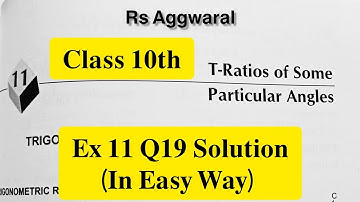 Class 10th Ex 11 T-Ratios of Some Particular angles Q19  Solution RS Aggarwal | CBSE Newsyllabus