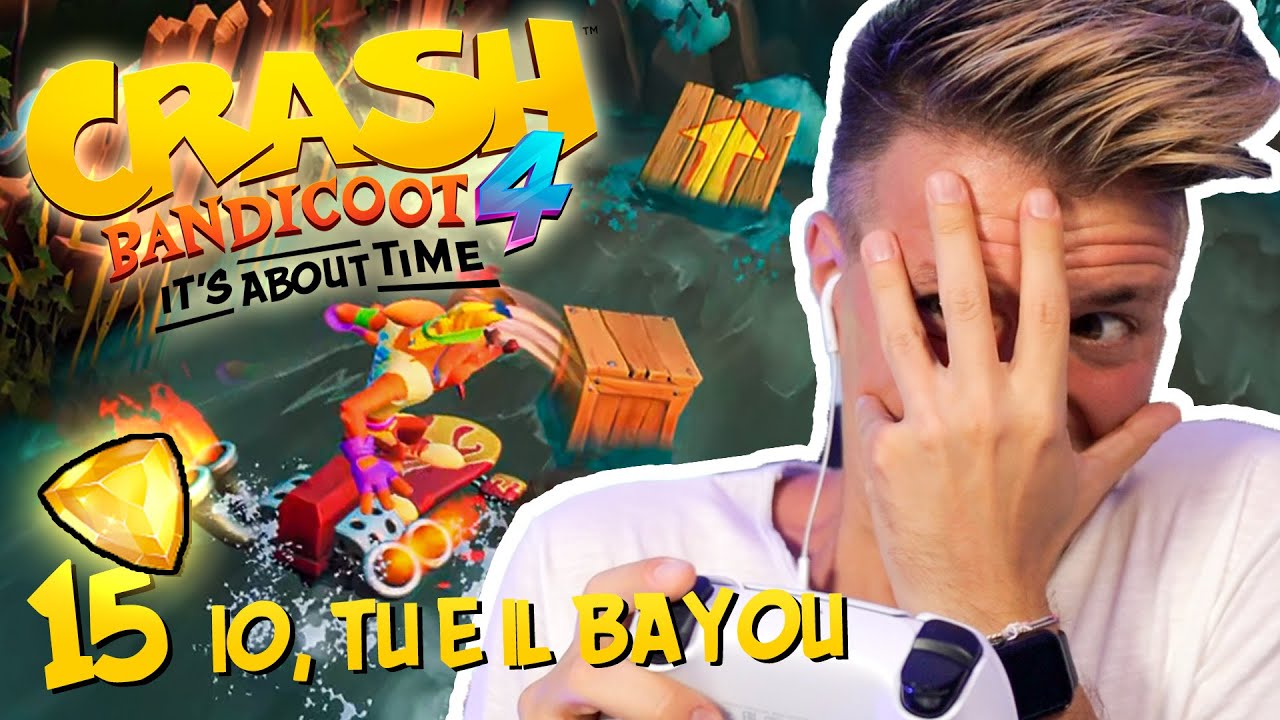 LA GEMMA GIALLA NEL BAYOU - CRASH BANDICOOT 4 - #15 Io, Tu e il Bayou