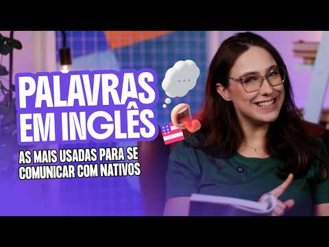 Palavras em Inglês: As mais usadas para se comunicar com nativos