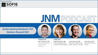 JNM Podcast Episode 10: Understanding Metabolic PET Markers Beyond SUV