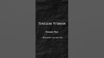 Timeless Wisdom... | Memento Mori – Remember you must die.