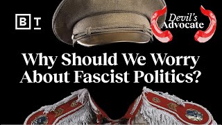 Devil’s Advocate: Why worry about fascism? | Jason Stanley | Big Think