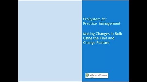 CCH® ProSystem fx® Practice Management - Making Changes in Bulk Using Find and Change