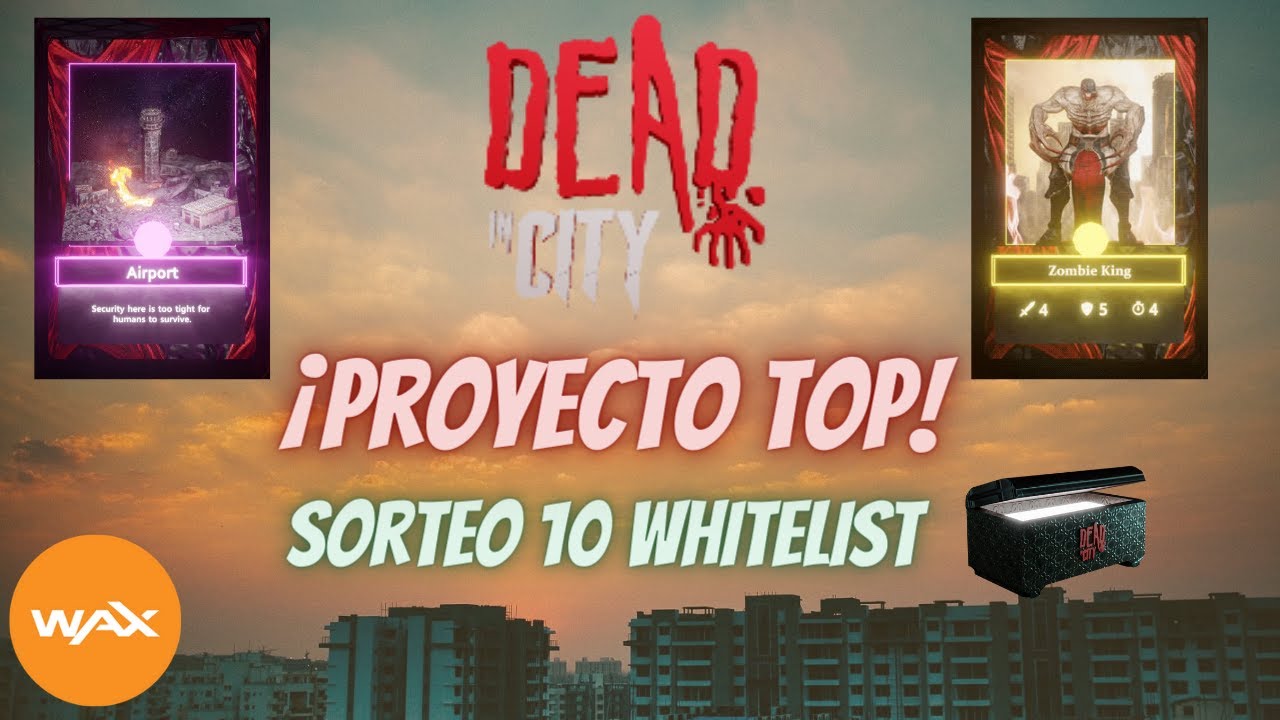 ☣️DEAD IN CITY💉PROYECTAZO EN WAX 🚀 SORTEO WHITELIST 🧬 MUY TOP!!!