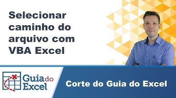 Selecionar caminho do arquivo com VBA Excel