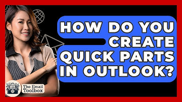 How Do You Create Quick Parts In Outlook? - TheEmailToolbox.com
