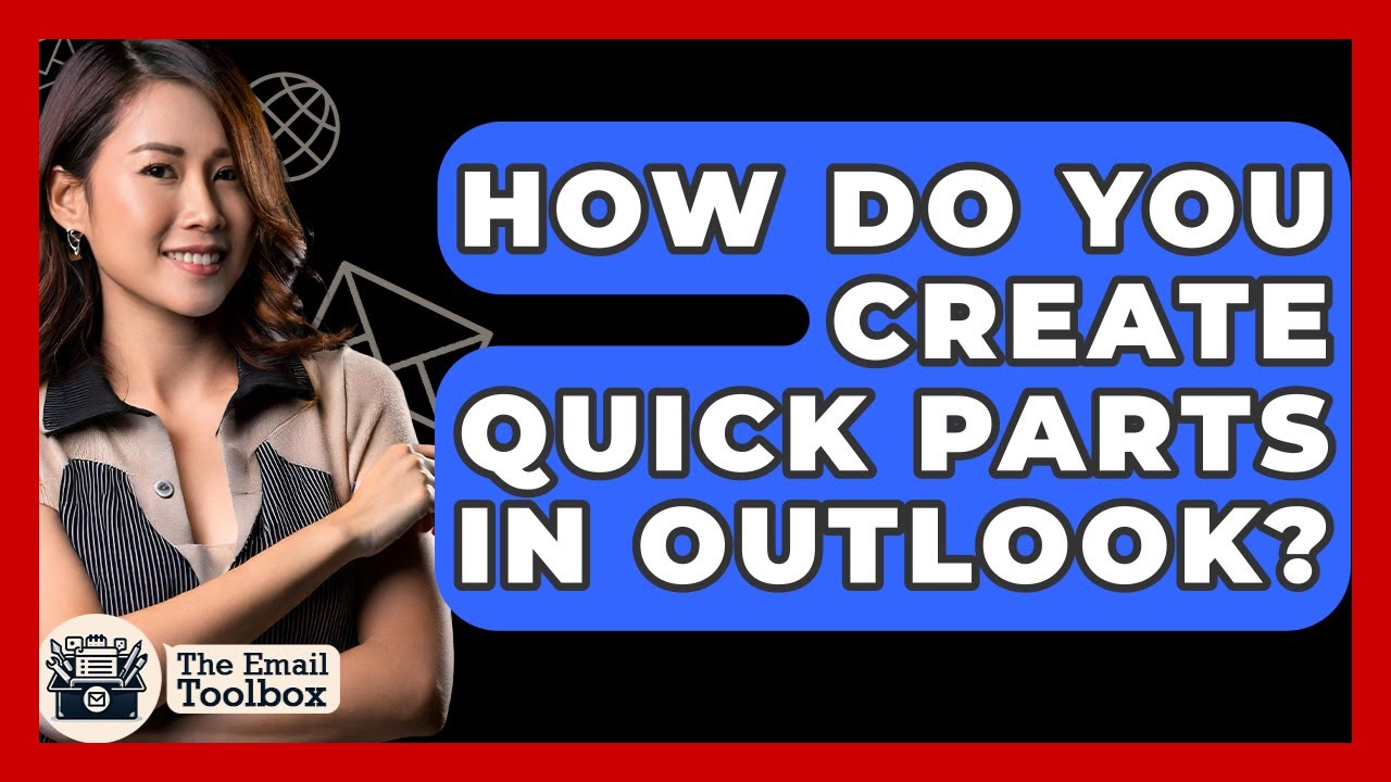 How Do You Create Quick Parts In Outlook? - TheEmailToolbox.com