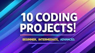 10 Coding Projects to Take You from Beginner to Advanced