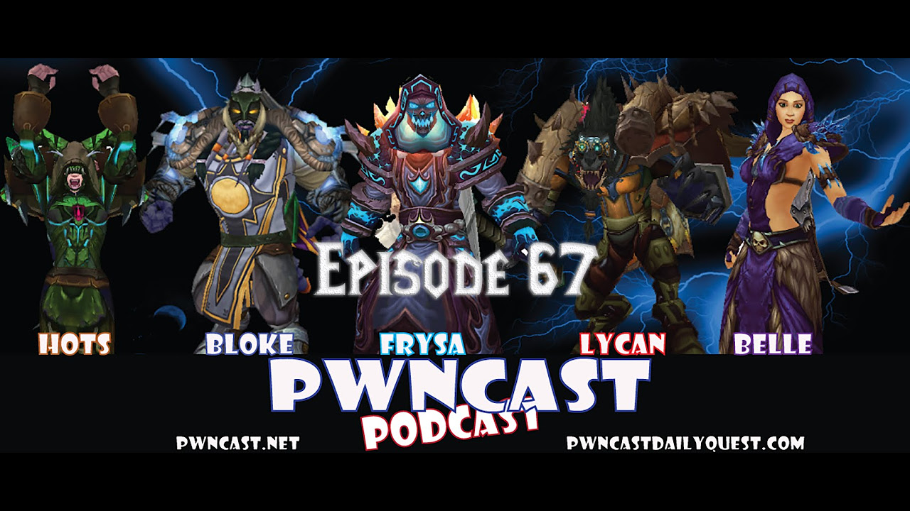 World of Warcraft Podcast - Episode 67 