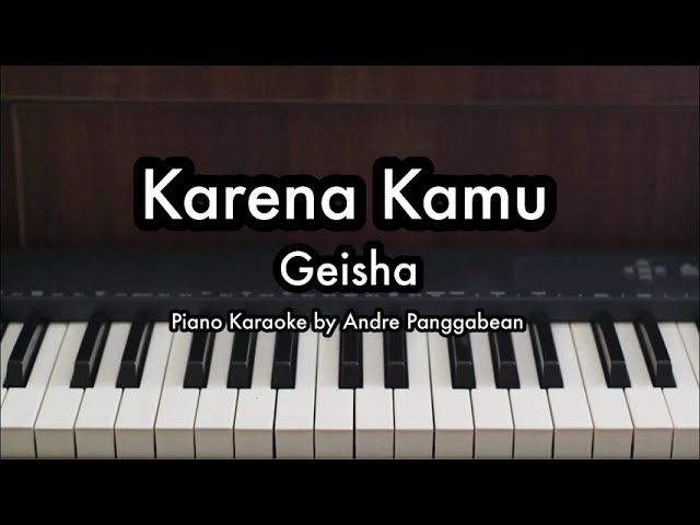 Karena Kamu - Geisha | Piano Karaoke by Andre Panggabean class=