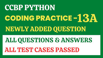 Coding Practice - 13A | Python | CCBP 4.0 | Newly Added Questions