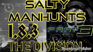 (SALTY MANHUNTS) (PART 3) The Division...