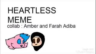 Heartless meme collab with Amber