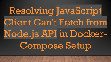 Resolving JavaScript Client Can