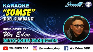 KARAOKE SOMSE - DOEL SUMBANG │ MUSIC COVER BY WA EDEN