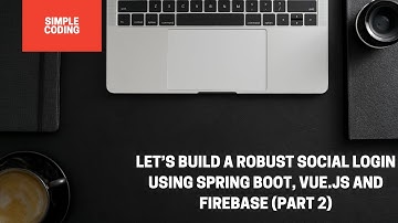 Let’s Build a Robust Social Login Using Spring Boot, Vue.js and Firebase(Part 2)