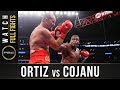 Ortiz vs Cojanu FULL FIGHT: July 28, 2018 - PBC on Showtime
