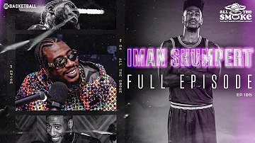 Iman Shumpert | Ep 195 | ALL THE SMOKE Full Episode | SHOWTIME BASKETBALL