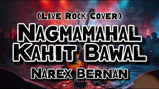 Nagmamahal Kahit Bawal - Narex Bernan (Slow Rock Cover)