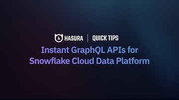 Hasura Quick Tip :  Instant GraphQL APIs for Snowflake Cloud Data Platform