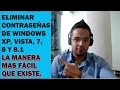 ELIMINAR CONTRASEÑA DE WINDOWS XP, VISTA, 7, 8 Y 8.1 LA FORMA MAS FÁCIL QUE EXISTE 2016