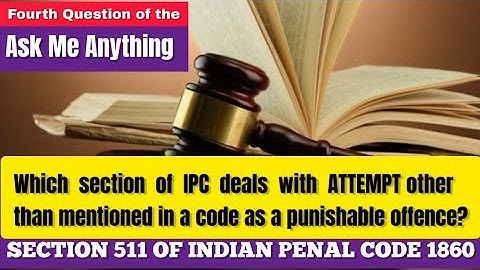 Section 511 of IPC||Attempt other than mentioned in code as punishable offence.||