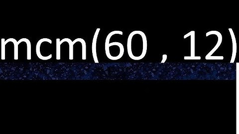 mcm 60 y 12 , minimo comun multiplo , mcm(60 , 12)= como se halla , ejemplos