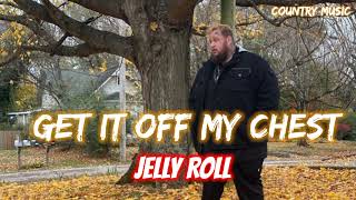 Jelly Roll - Get it off my chest