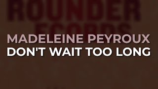 Madeleine Peyroux - Don't Wait Too Long (Official Audio)