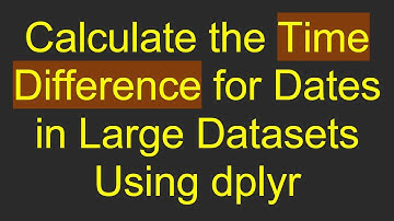 Calculate the Time Difference for Dates in Large Datasets Using dplyr