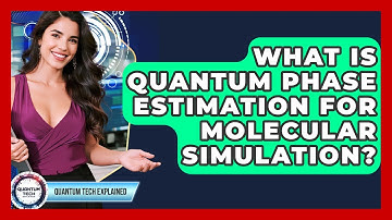 What Is Quantum Phase Estimation For Molecular Simulation? - Quantum Tech Explained