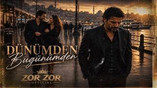 Zor Zor  - Dünümden Bugünümden