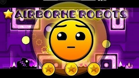 Geometry dash Meltdown□■□Airborne Robots 100% COMPLETE ( ALL COINS )