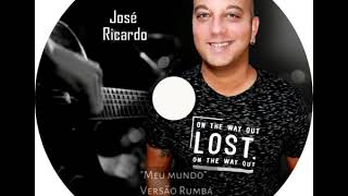 Video thumbnail of "José Ricardo - Meu Mundo (Versão Rumba) 2020"