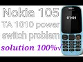 Nokia 105 TA-1010 / TA-1034 power switch ways solution